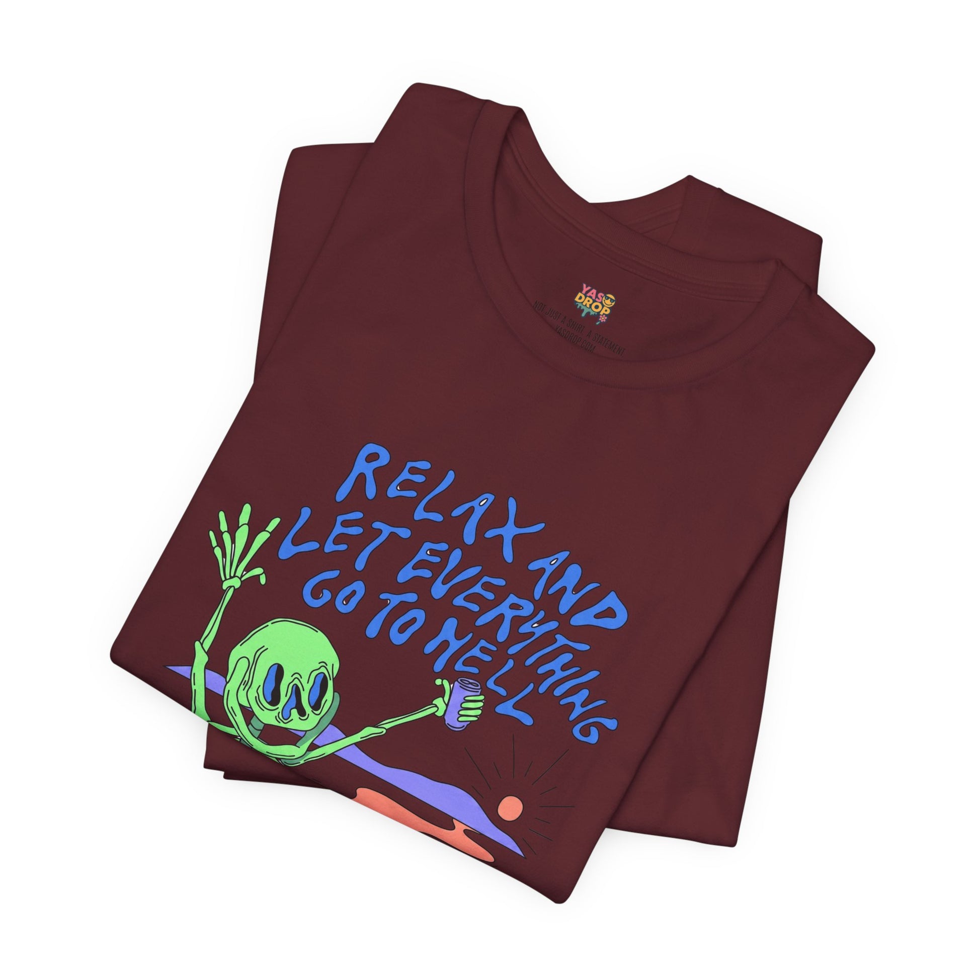 Relax and Let Everything Go to Hell Graphic Tee – Ironic Skeleton Streetwear Shirt