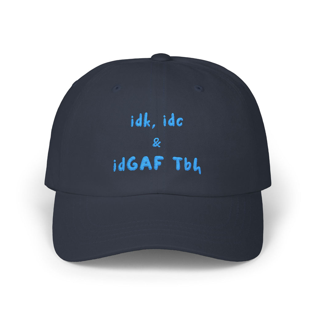 Premium Quality "idk idc idgaf tbh" Embroidered Streetwear Cap - Ironic Minimalist Dad Hat