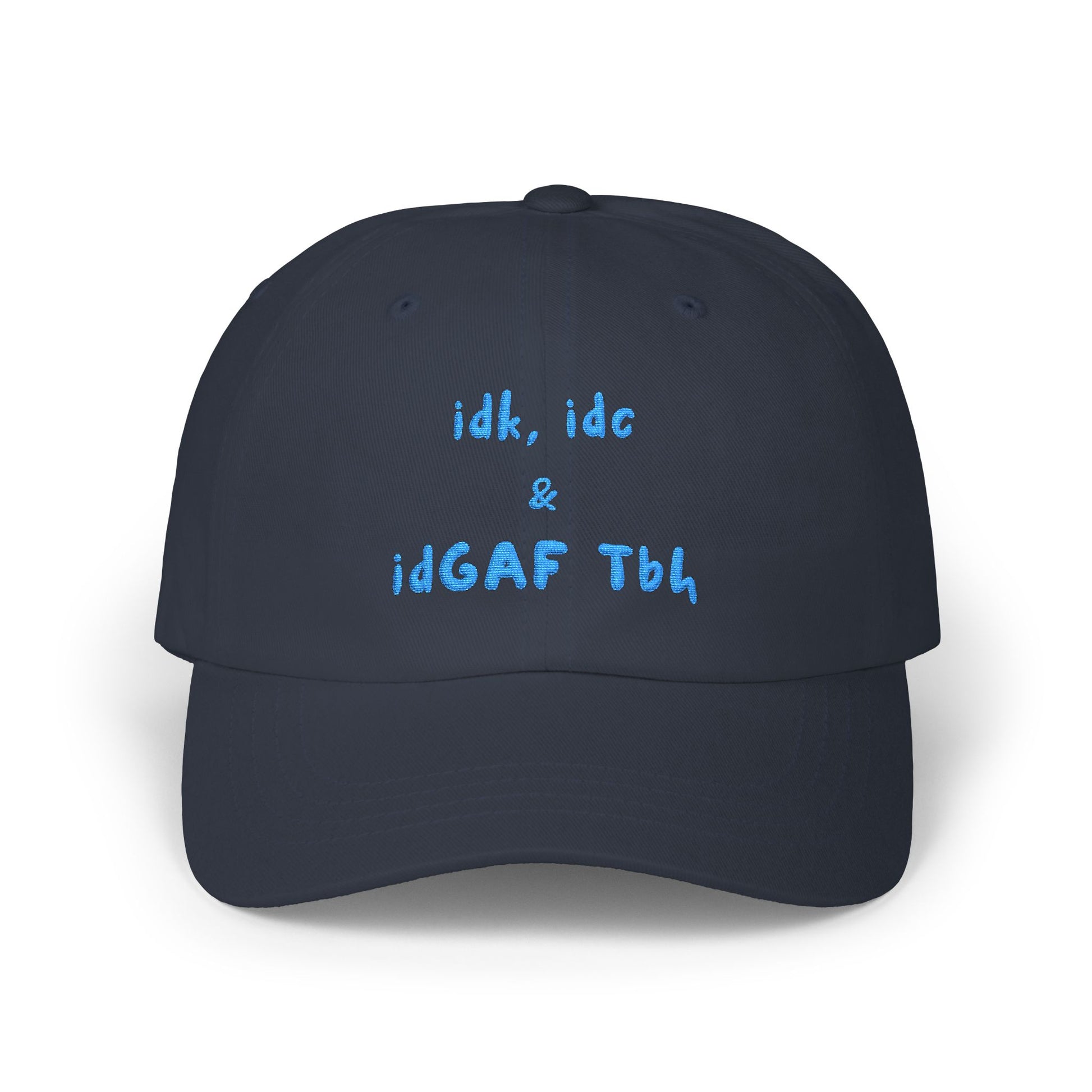Premium Quality "idk idc idgaf tbh" Embroidered Streetwear Cap - Ironic Minimalist Dad Hat