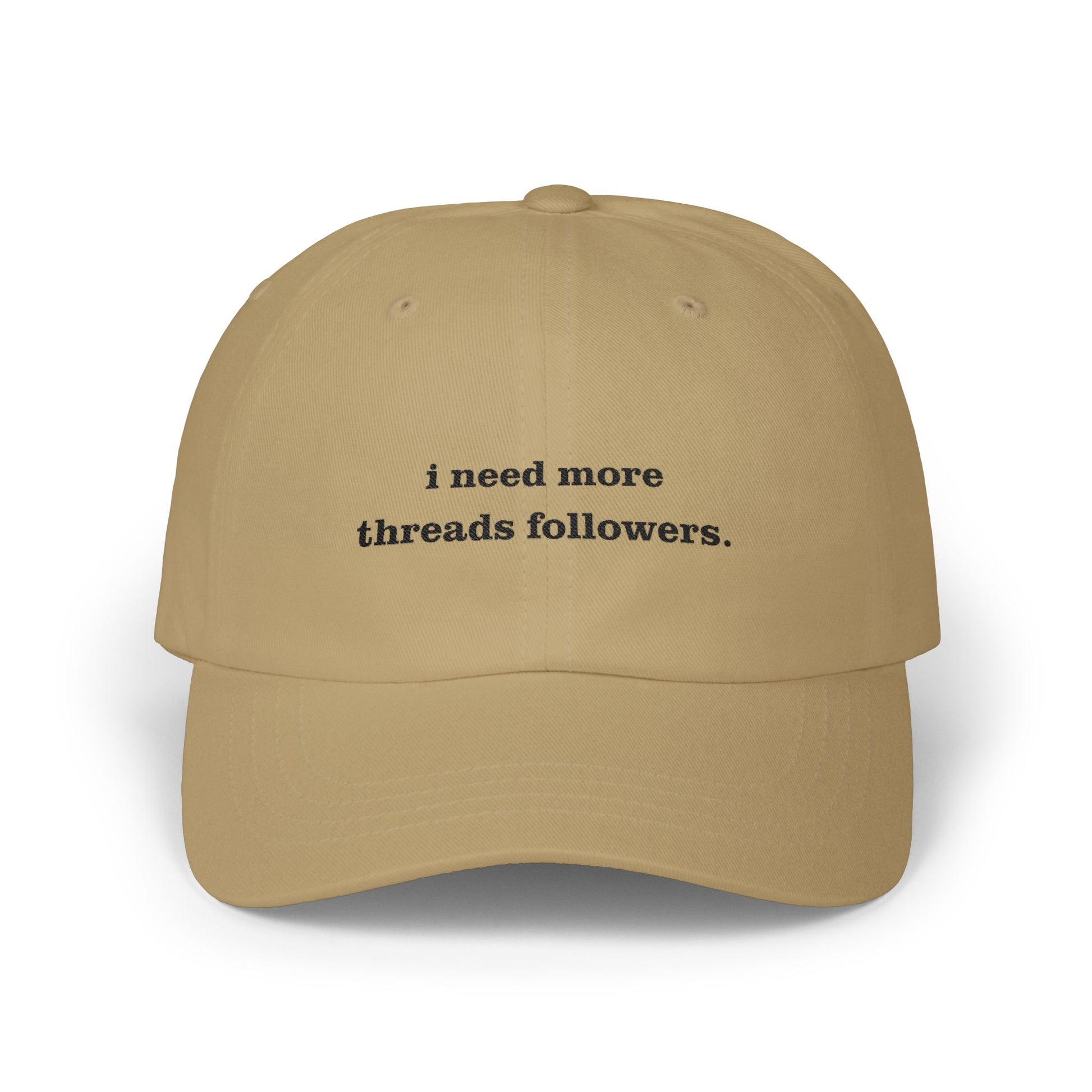 Premium Quality "I Need More Threads Followers" – The Desperation Dad Hat