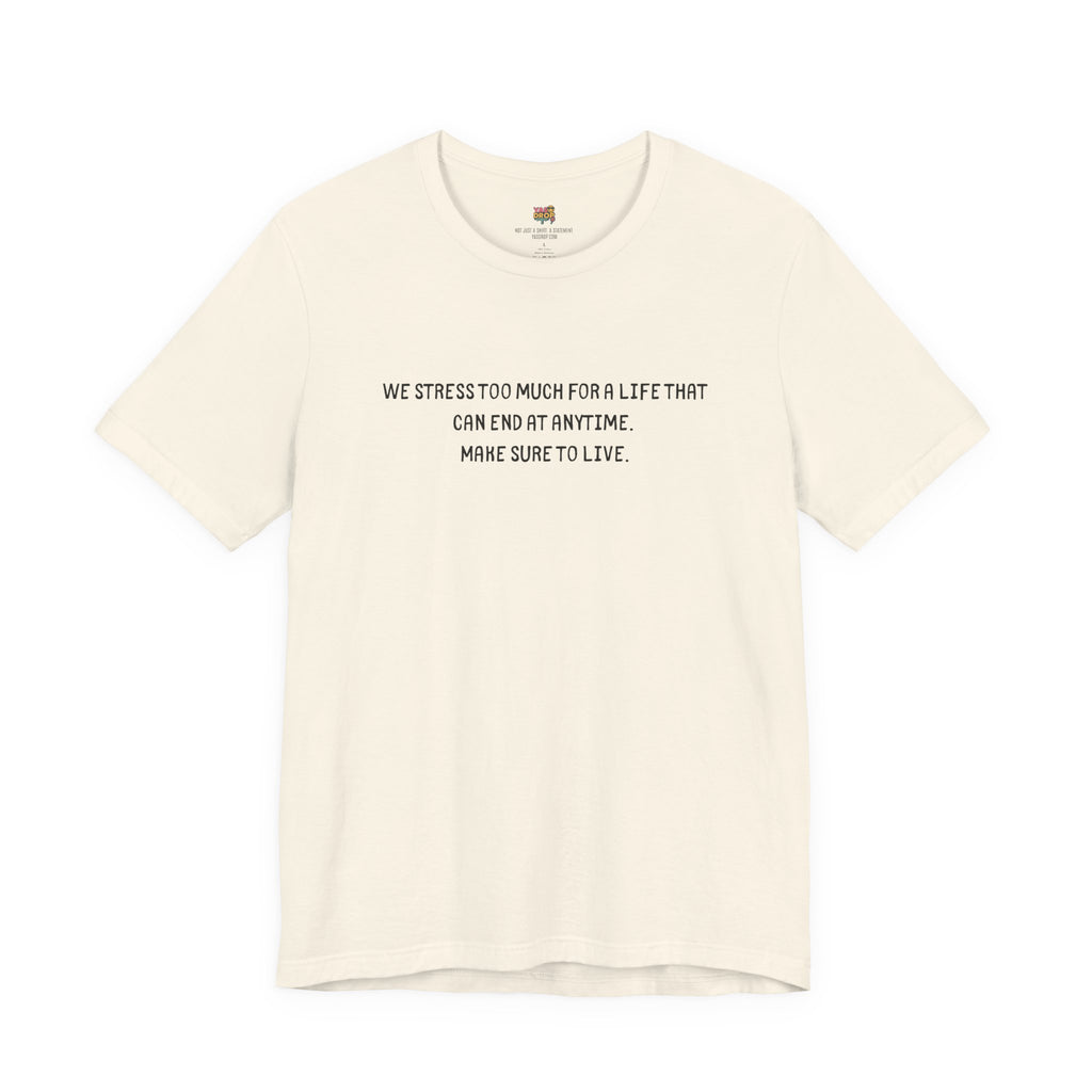 "Make Sure To Live" Existential Quote Graphic Tee – Ironic Minimalist Streetwear