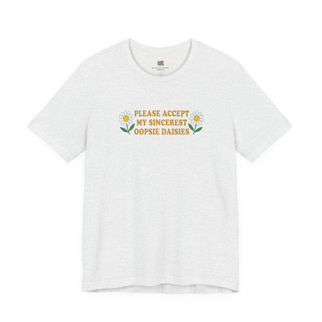 "Please Accept My Sincerest Oopsie Daisies" Ironic Graphic Tee – Retro Y2K Minimalist Aesthetic T-Shirt