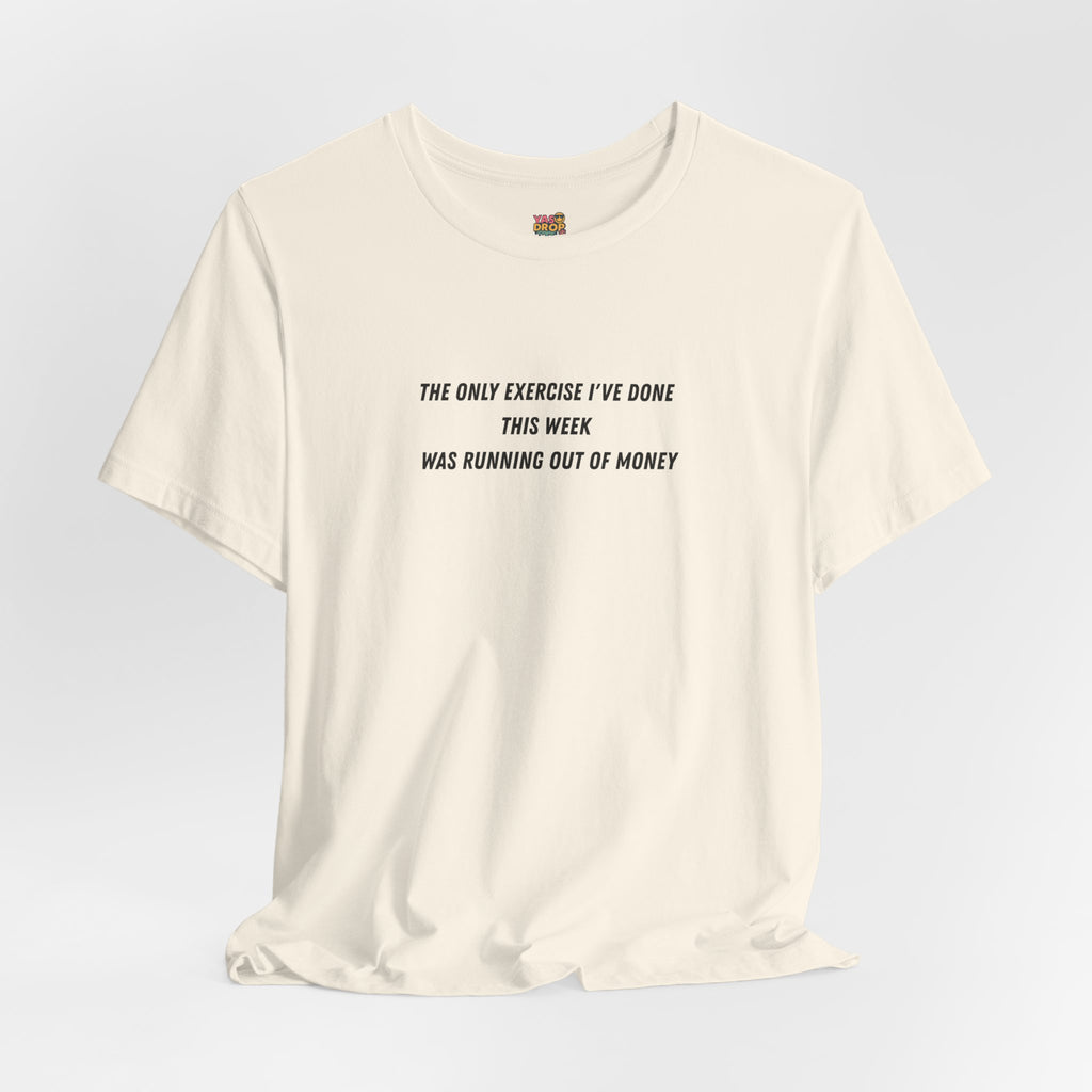 "Running Out Of Money" Funny Quote Tee | Ironic Minimalist Graphic T-Shirt