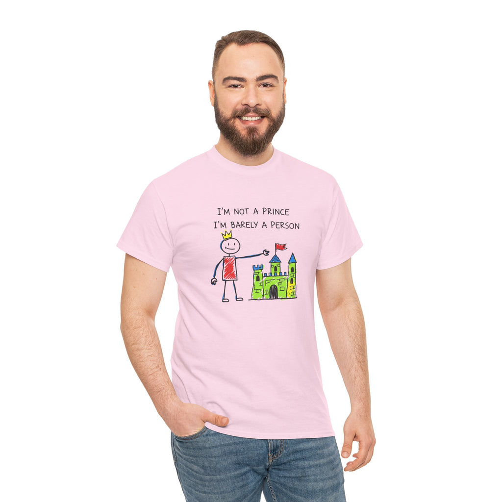 I'm Not A Prince, I'm Barely A Person - Relatable Stick Figure Tee