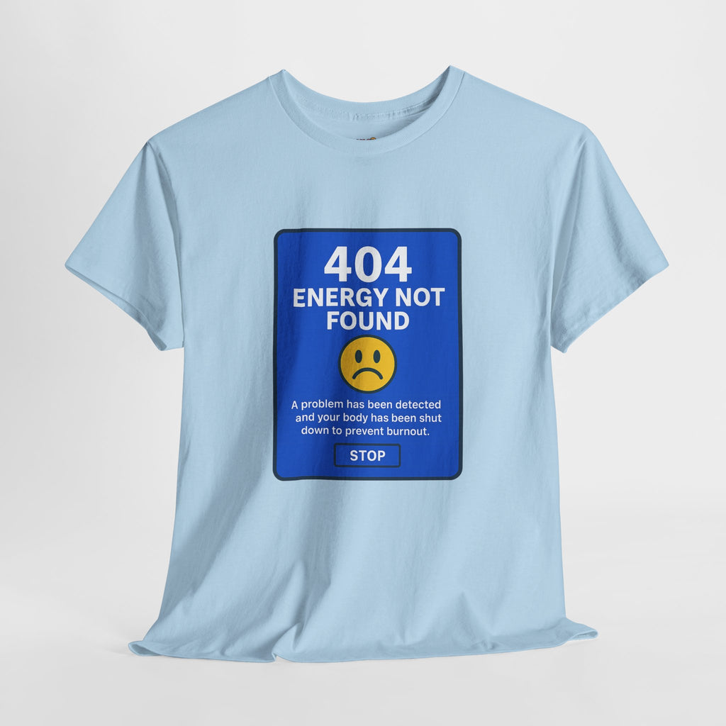 404 Energy Not Found Tee – Anti-Burnout Core