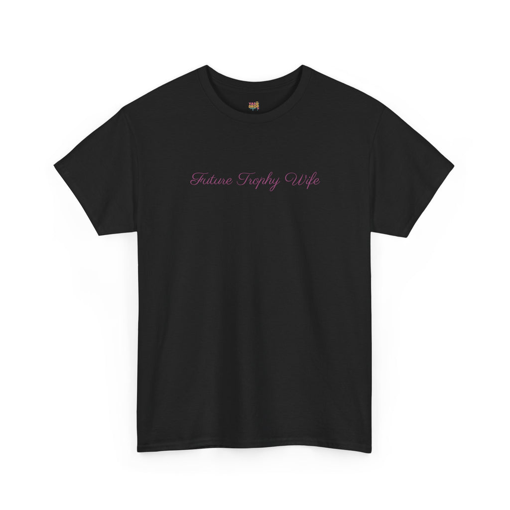 The "Future Trophy Wife" T-Shirt