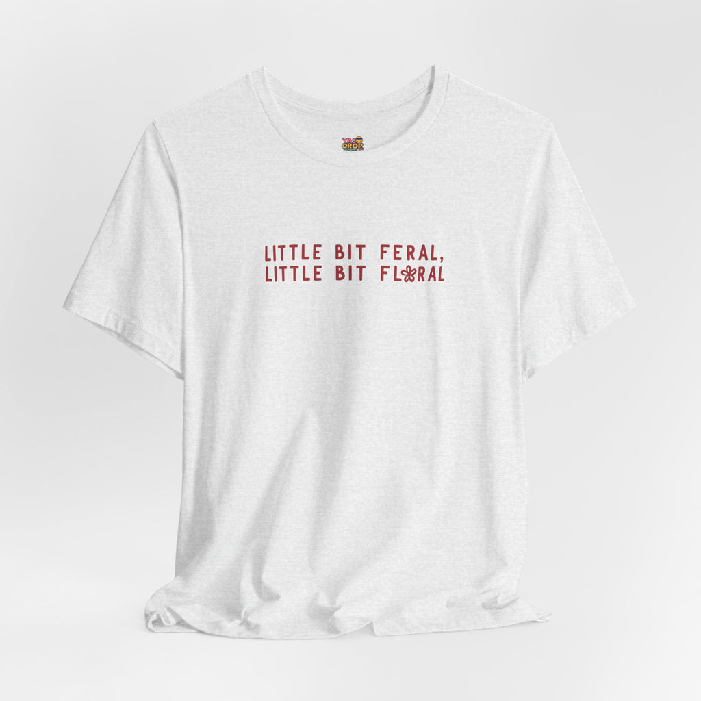 "Little Bit Feral Little Bit Floral" Minimalist Graphic Tee – Ultra-Soft Retail Fit