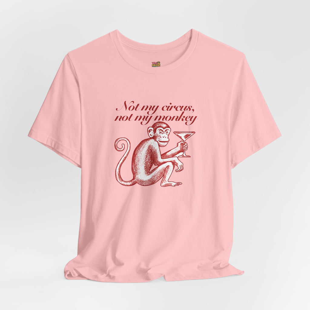 Not My Circus Not My Monkey Graphic Tee - Ironic Vintage Streetwear T-Shirt