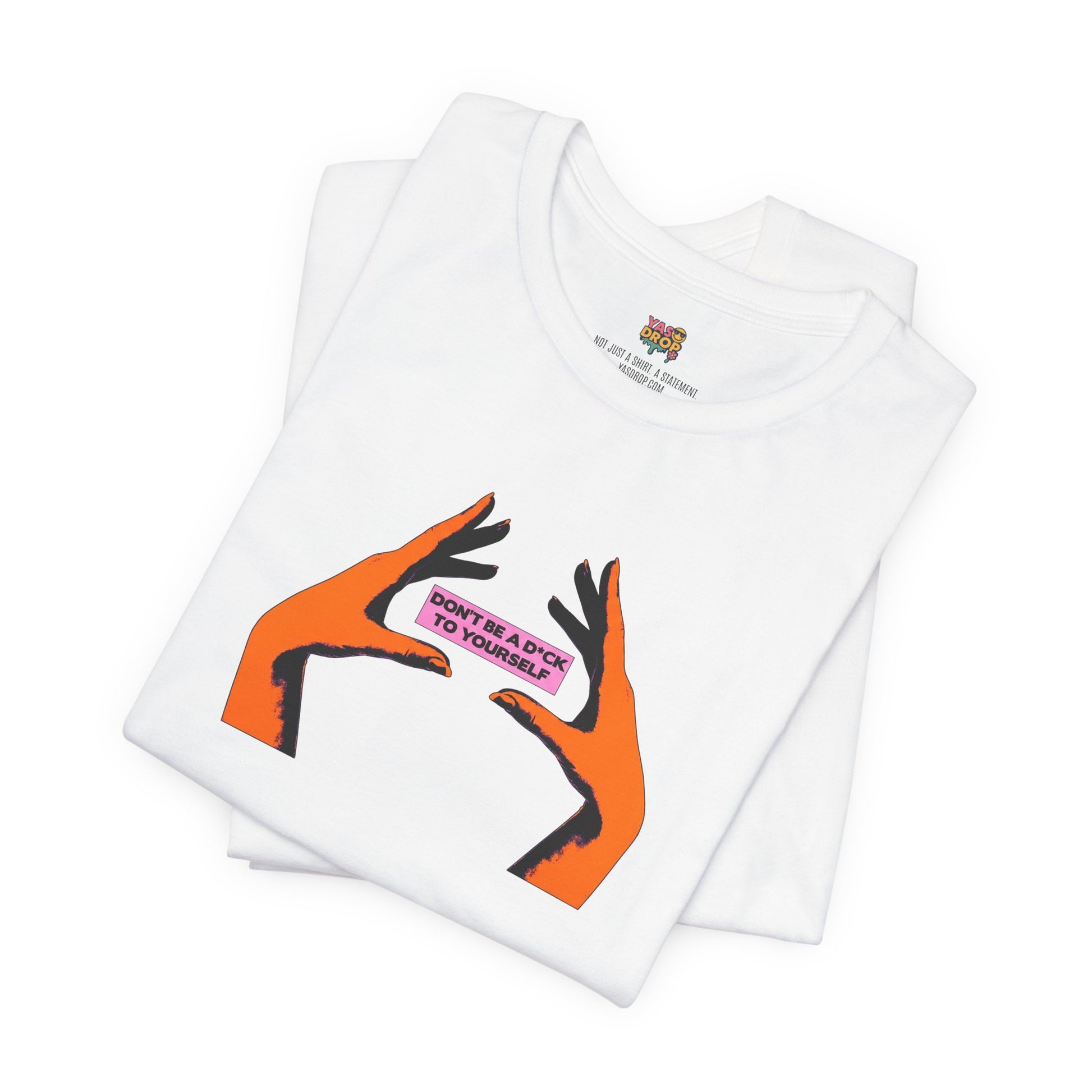 Don't Be A D*ck To Yourself Graphic Tee - Ironic Minimalism Streetwear