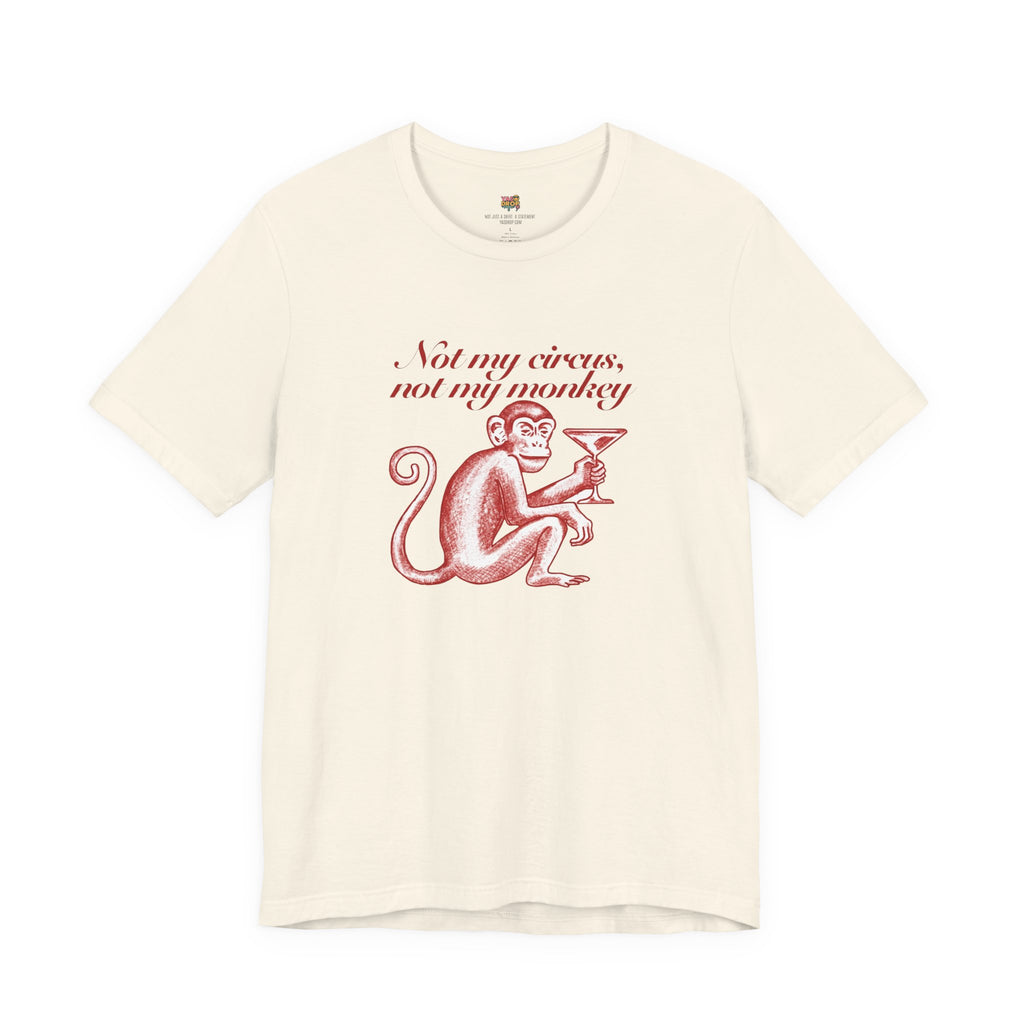Not My Circus Not My Monkey Graphic Tee - Ironic Vintage Streetwear T-Shirt