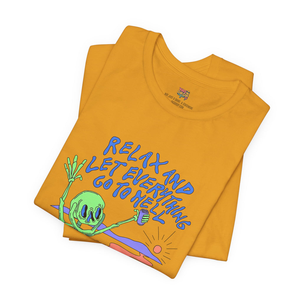 Relax and Let Everything Go to Hell Graphic Tee – Ironic Skeleton Streetwear Shirt