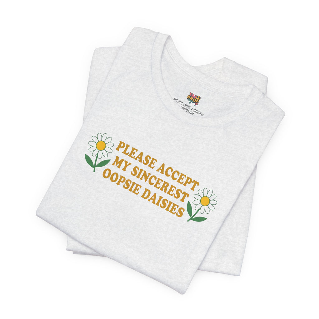 "Please Accept My Sincerest Oopsie Daisies" Ironic Graphic Tee – Retro Y2K Minimalist Aesthetic T-Shirt