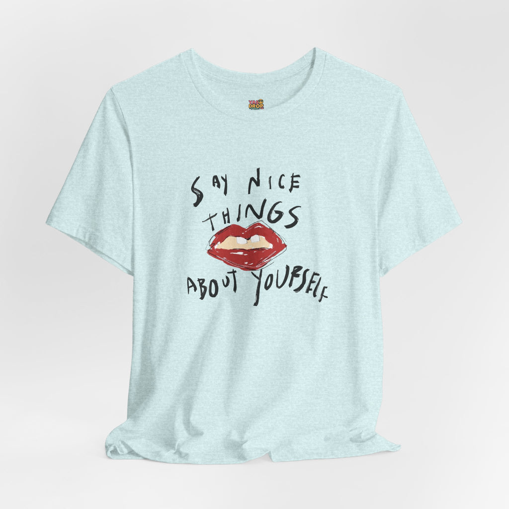 "Say Nice Things About Yourself" Graphic Tee – Artsy Aesthetic Affirmation Streetwear