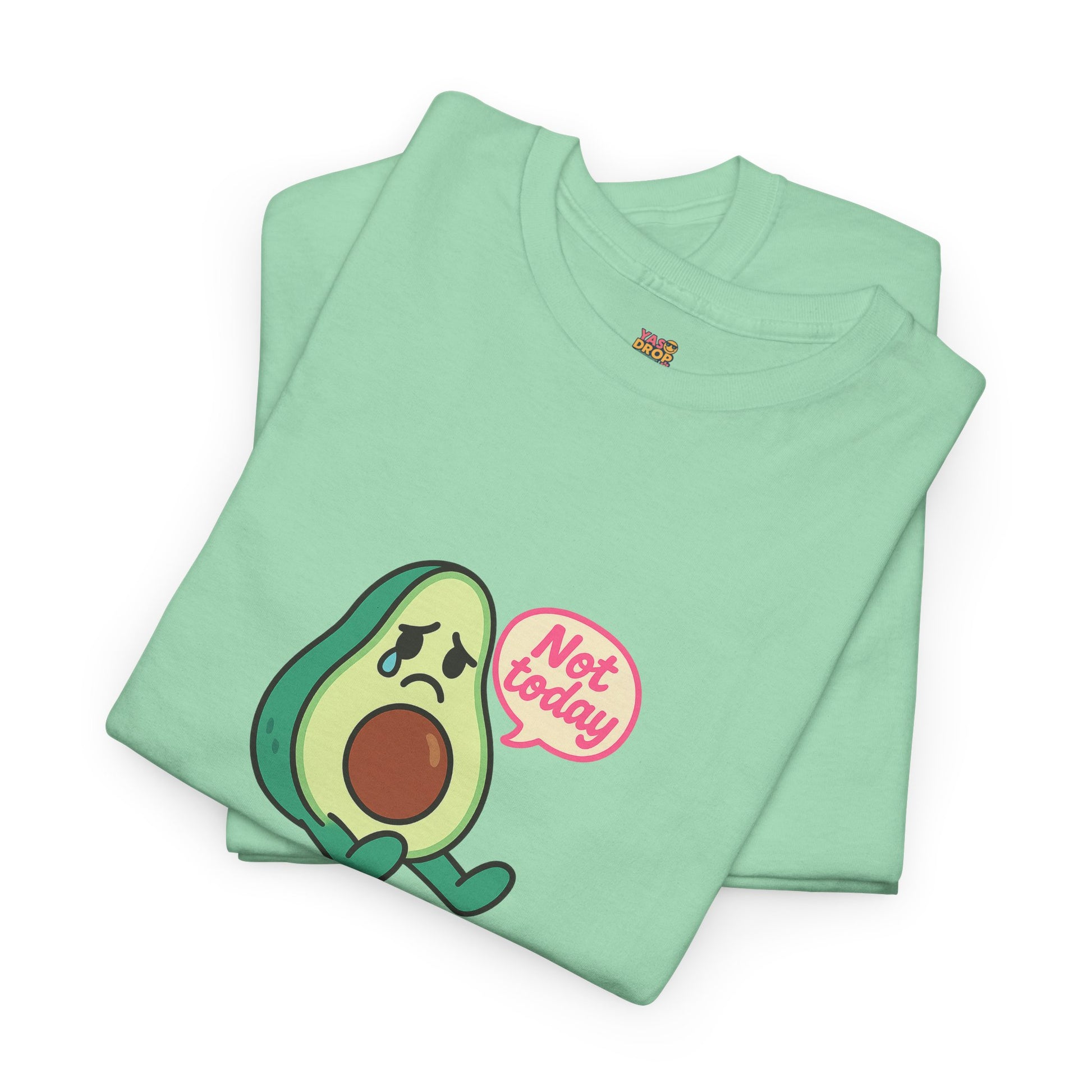 Not Today Avocado T-Shirt – Sad But Still Cute