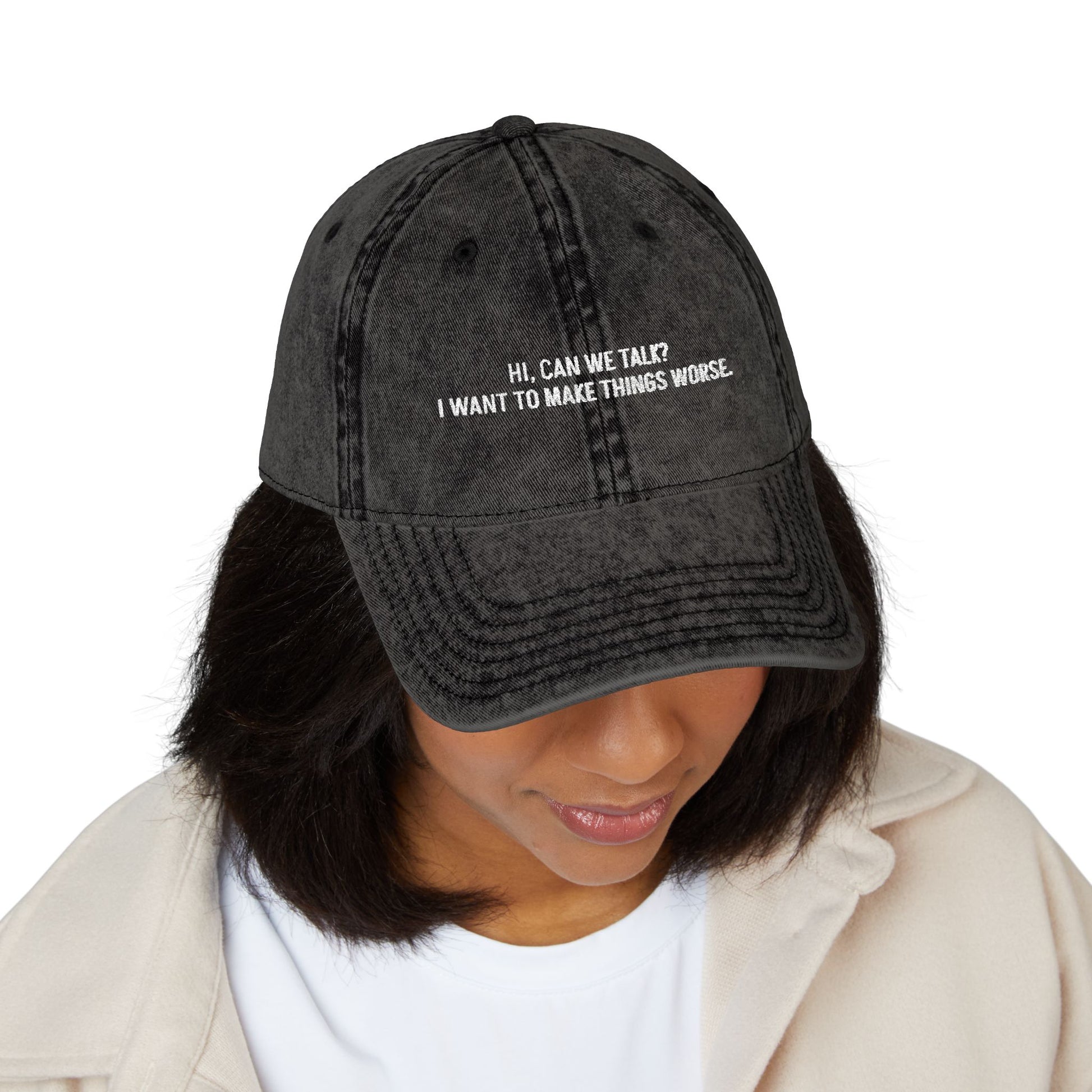 "Hi, Can We Talk? I Want to Make Things Worse" Washed Cotton Hat