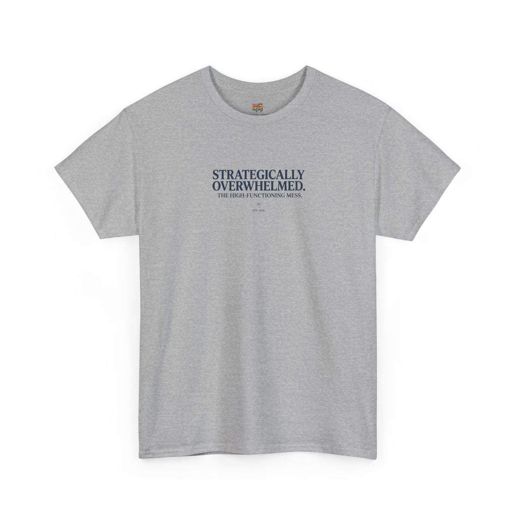 Strategically Overwhelmed™ Tee - The High-Functioning Mess Aesthetic