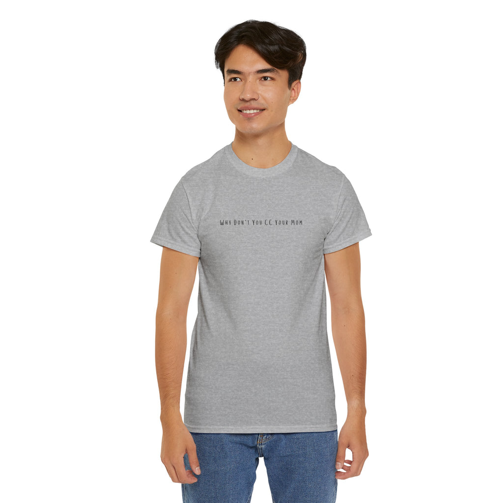 Why Don’t You CC Your Mom” Shirt - Funny Office Meme T-Shirt