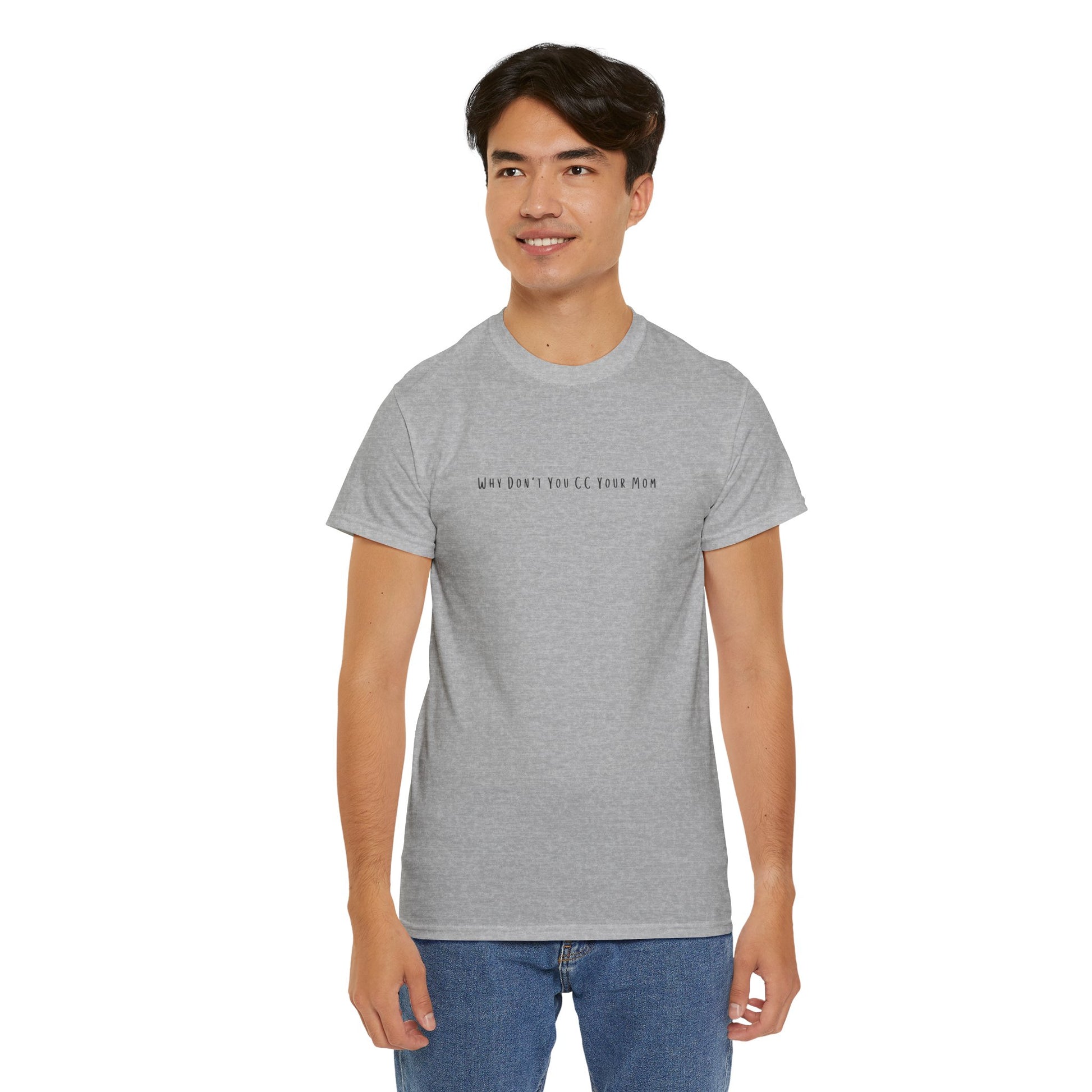 Why Don’t You CC Your Mom” Shirt - Funny Office Meme T-Shirt