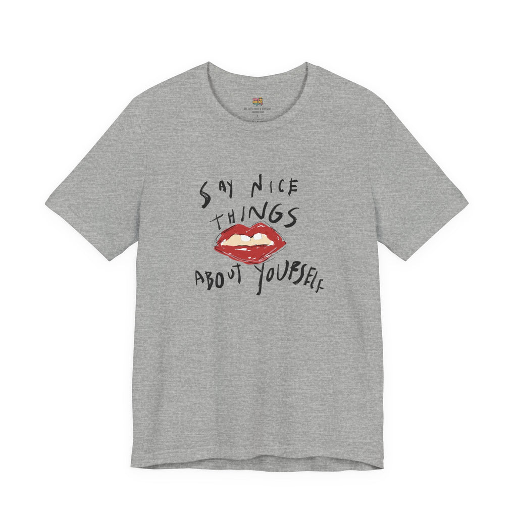 "Say Nice Things About Yourself" Graphic Tee – Artsy Aesthetic Affirmation Streetwear