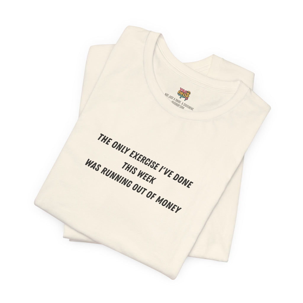 "Running Out Of Money" Funny Quote Tee | Ironic Minimalist Graphic T-Shirt