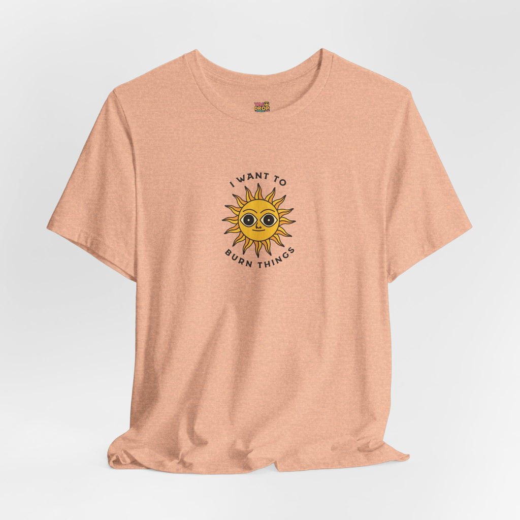 "I Want To Burn Things" Ironic Sun Graphic Tee – Premium Minimalist Streetwear