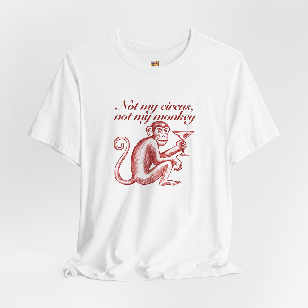 Not My Circus Not My Monkey Graphic Tee - Ironic Vintage Streetwear T-Shirt