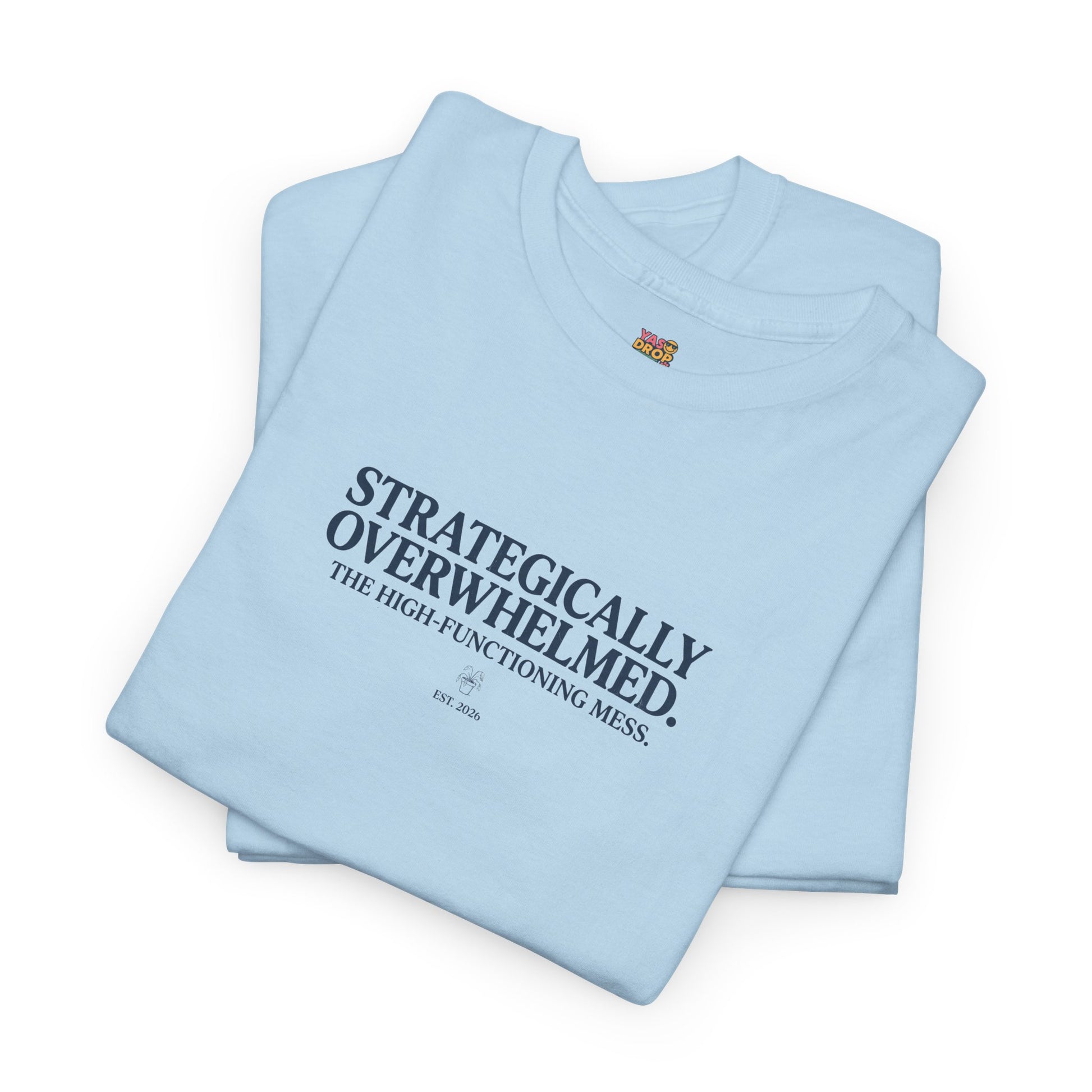 Strategically Overwhelmed™ Tee - The High-Functioning Mess Aesthetic
