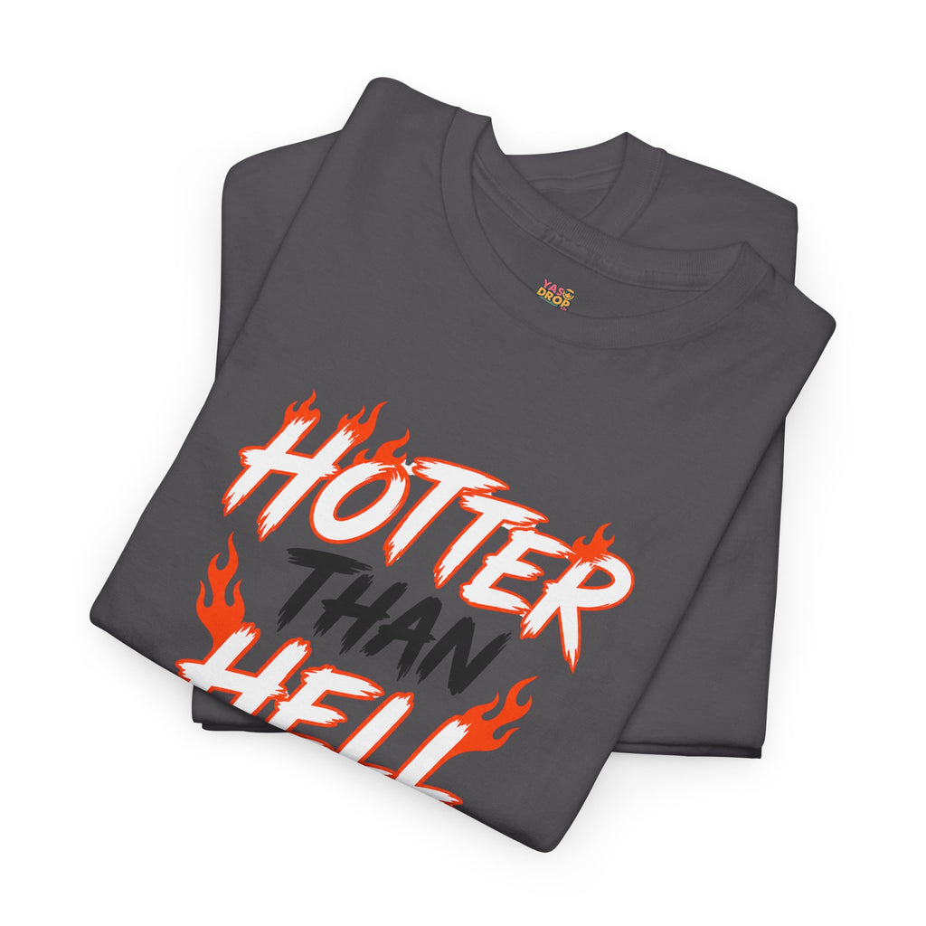 Hotter Than Hell T-Shirt - Stay hot. Stay loud.