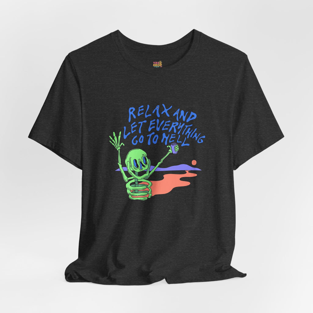 Relax and Let Everything Go to Hell Graphic Tee – Ironic Skeleton Streetwear Shirt
