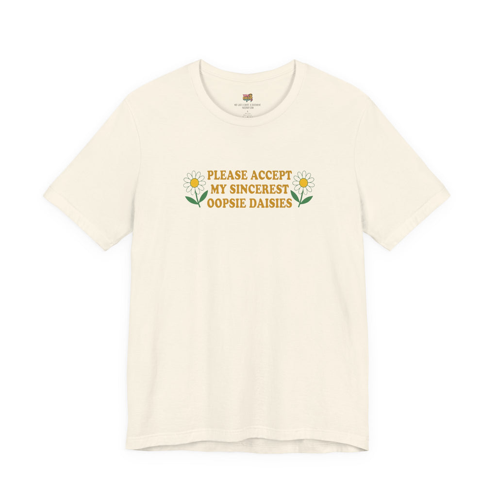 "Please Accept My Sincerest Oopsie Daisies" Ironic Graphic Tee – Retro Y2K Minimalist Aesthetic T-Shirt