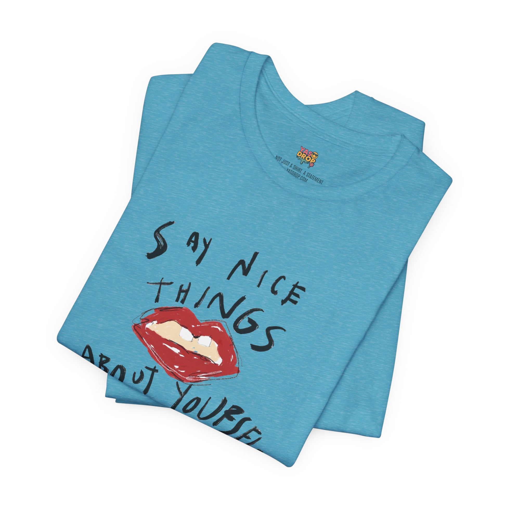 "Say Nice Things About Yourself" Graphic Tee – Artsy Aesthetic Affirmation Streetwear