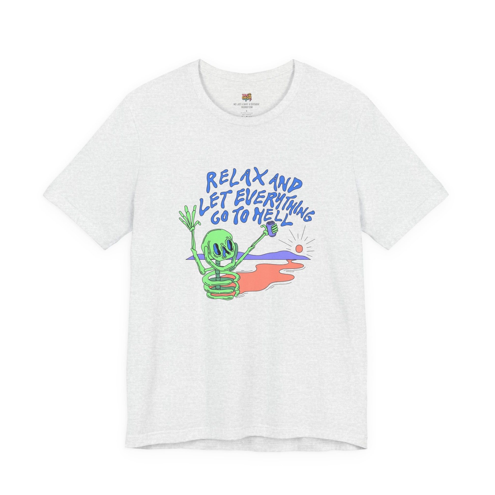 Relax and Let Everything Go to Hell Graphic Tee – Ironic Skeleton Streetwear Shirt