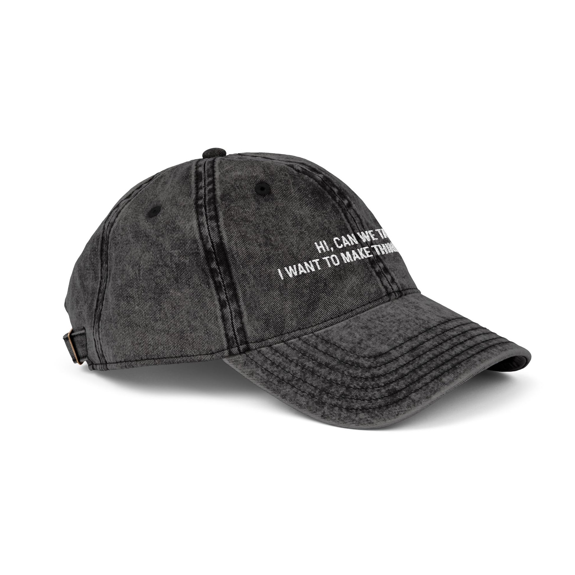 "Hi, Can We Talk? I Want to Make Things Worse" Washed Cotton Hat