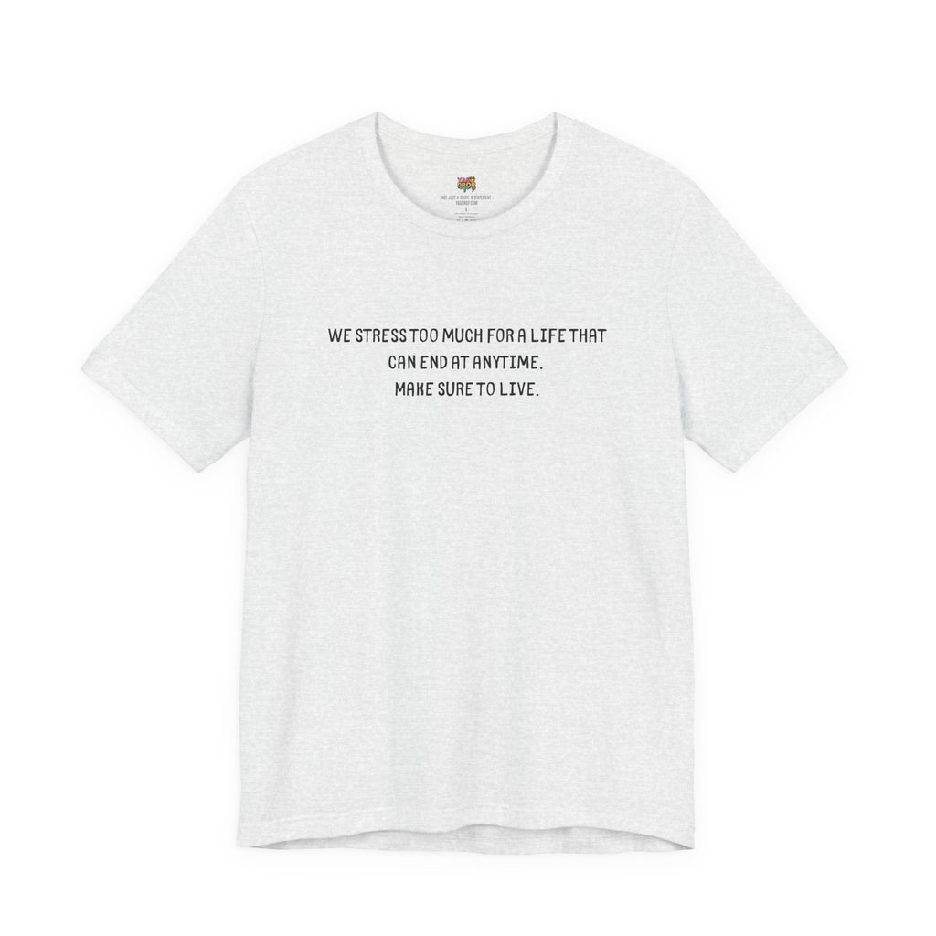 "Make Sure To Live" Existential Quote Graphic Tee – Ironic Minimalist Streetwear