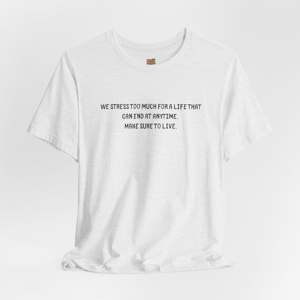"Make Sure To Live" Existential Quote Graphic Tee – Ironic Minimalist Streetwear