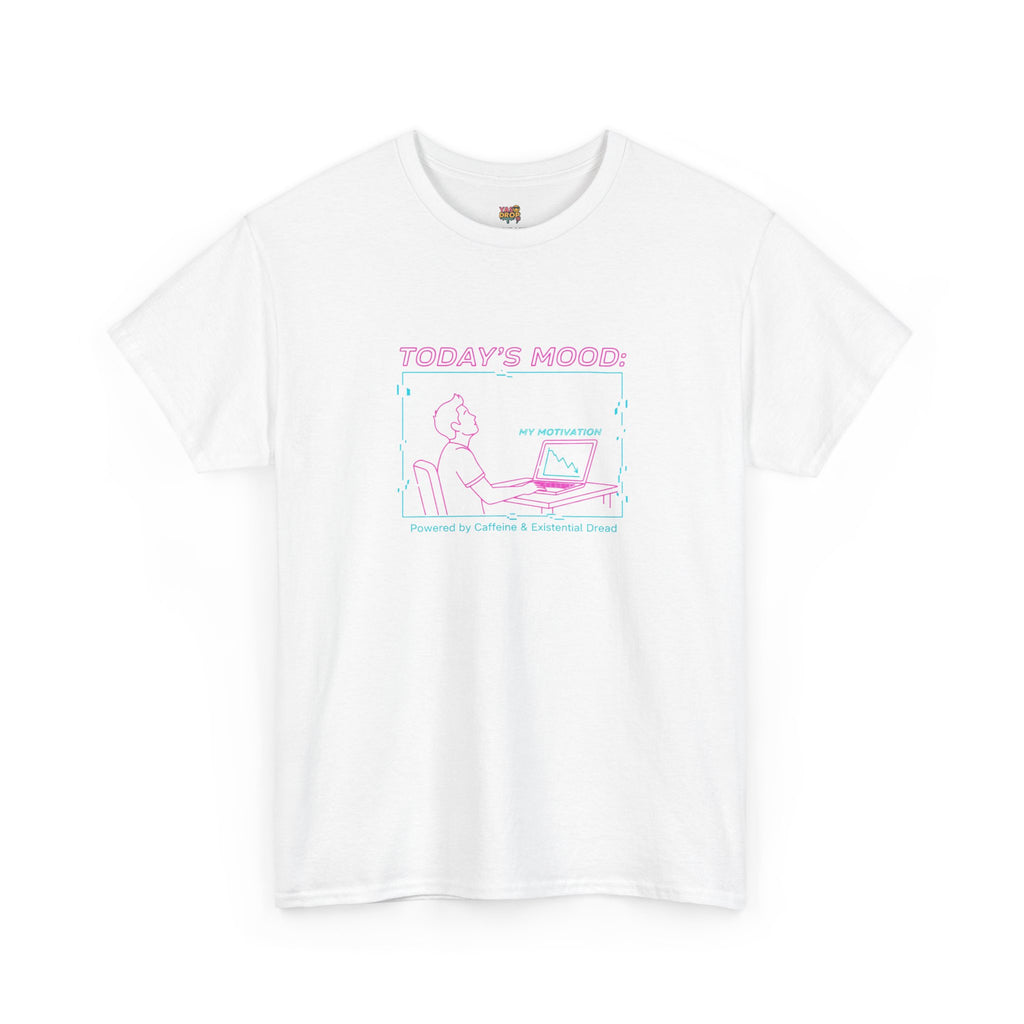 Today's Mood: Motivation Down (Powered by Caffeine & Dread) Tee