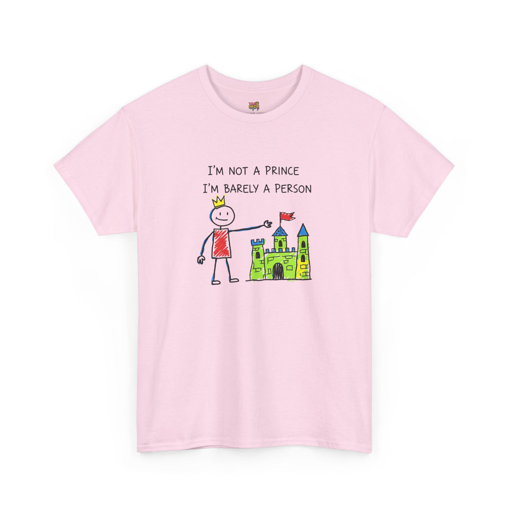 I'm Not A Prince, I'm Barely A Person - Relatable Stick Figure Tee