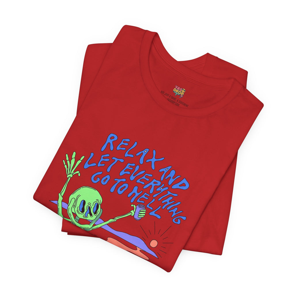 Relax and Let Everything Go to Hell Graphic Tee – Ironic Skeleton Streetwear Shirt
