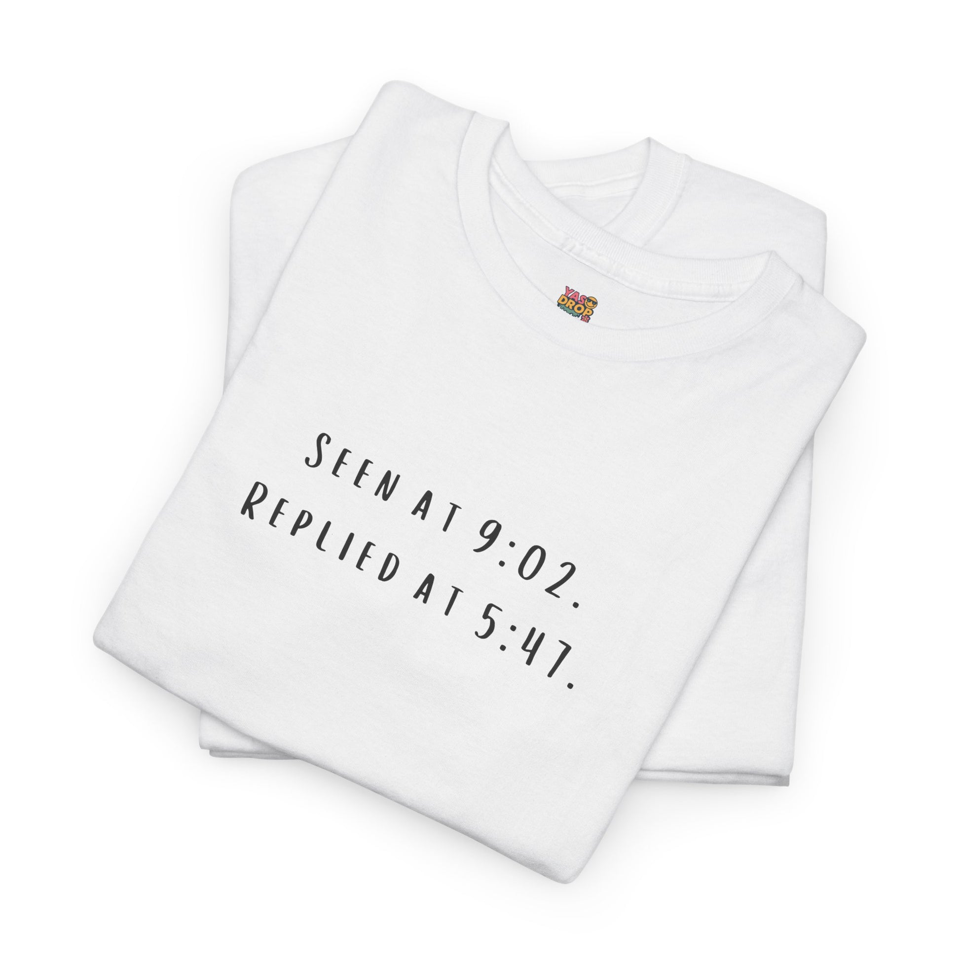 Seen At 9:02, Replied At 5:47 T-Shirt - Funny Texting Anxiety Tee, Relatable Shirt, Passive Aggressive Humor Top