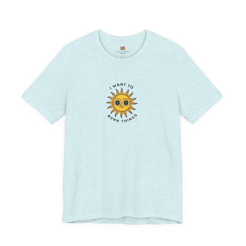 "I Want To Burn Things" Ironic Sun Graphic Tee – Premium Minimalist Streetwear