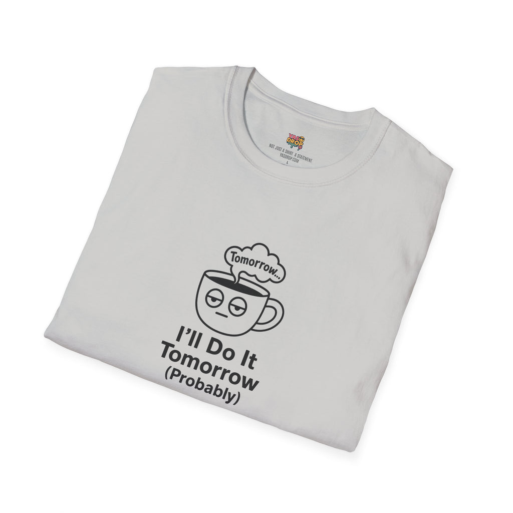 ll Do It Tomorrow (Probably) Tee