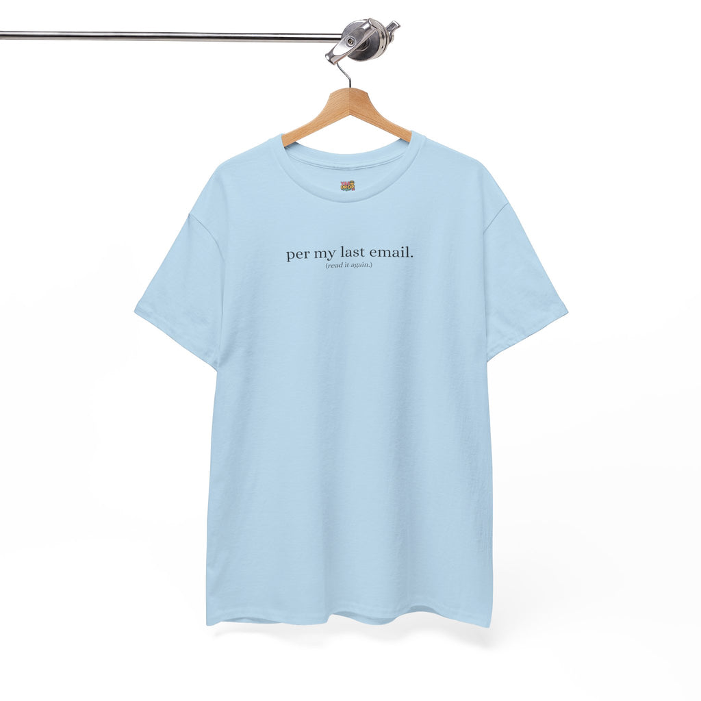 Per My Last Email. T-Shirt (Read It Again.)  Viral Office Meme Tee for Work & Corporate Humor