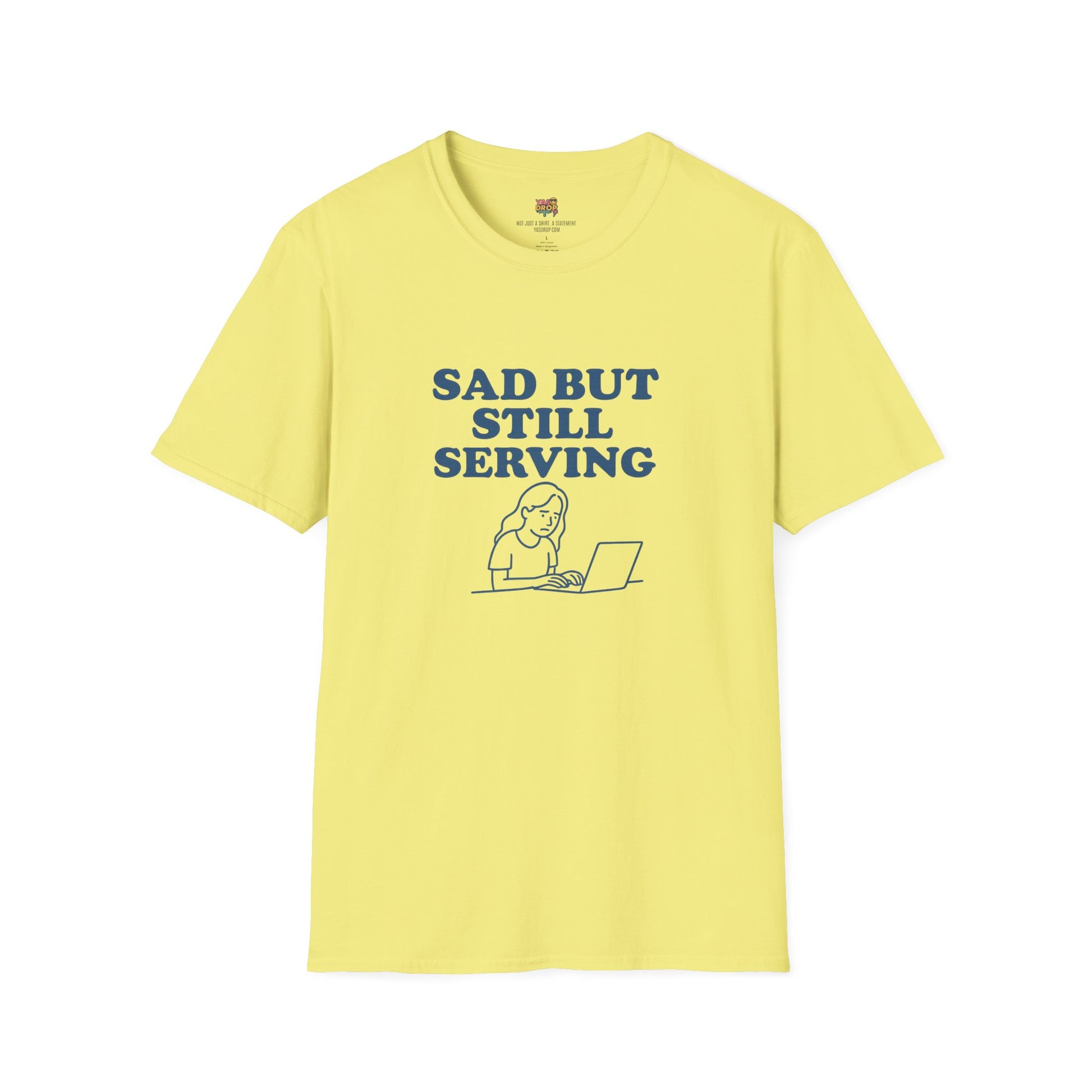 Sad But Still Serving T-Shirt | Relatable Digital Burnout Graphic Tee – YASDROP
