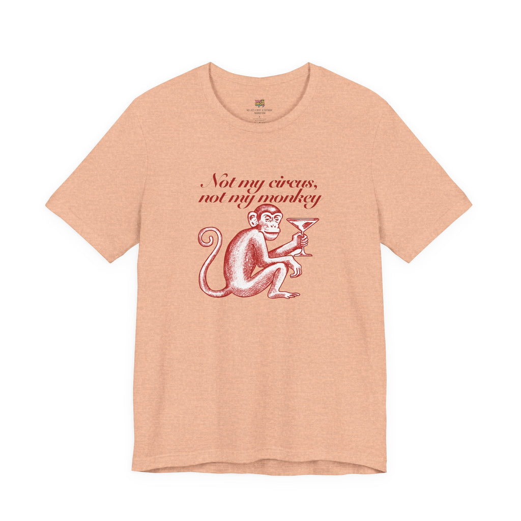 Not My Circus Not My Monkey Graphic Tee - Ironic Vintage Streetwear T-Shirt