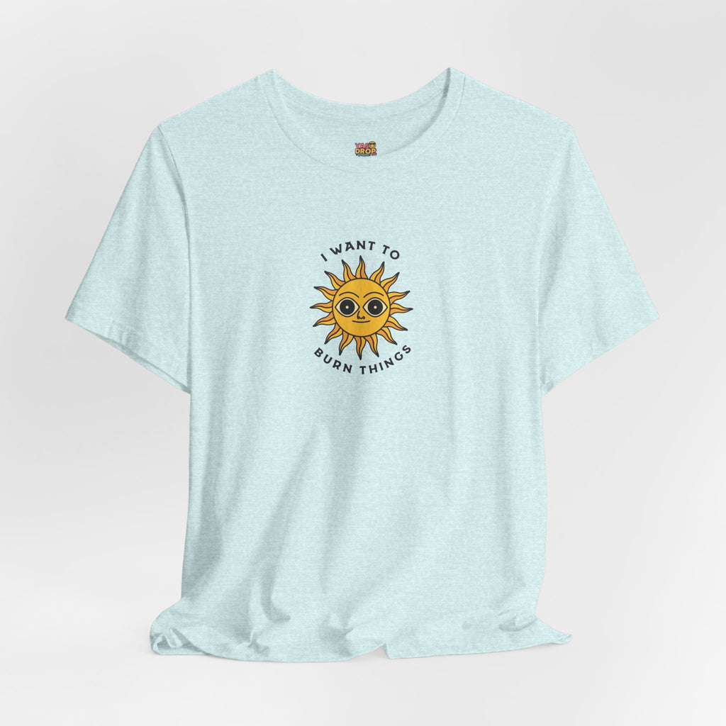 "I Want To Burn Things" Ironic Sun Graphic Tee – Premium Minimalist Streetwear