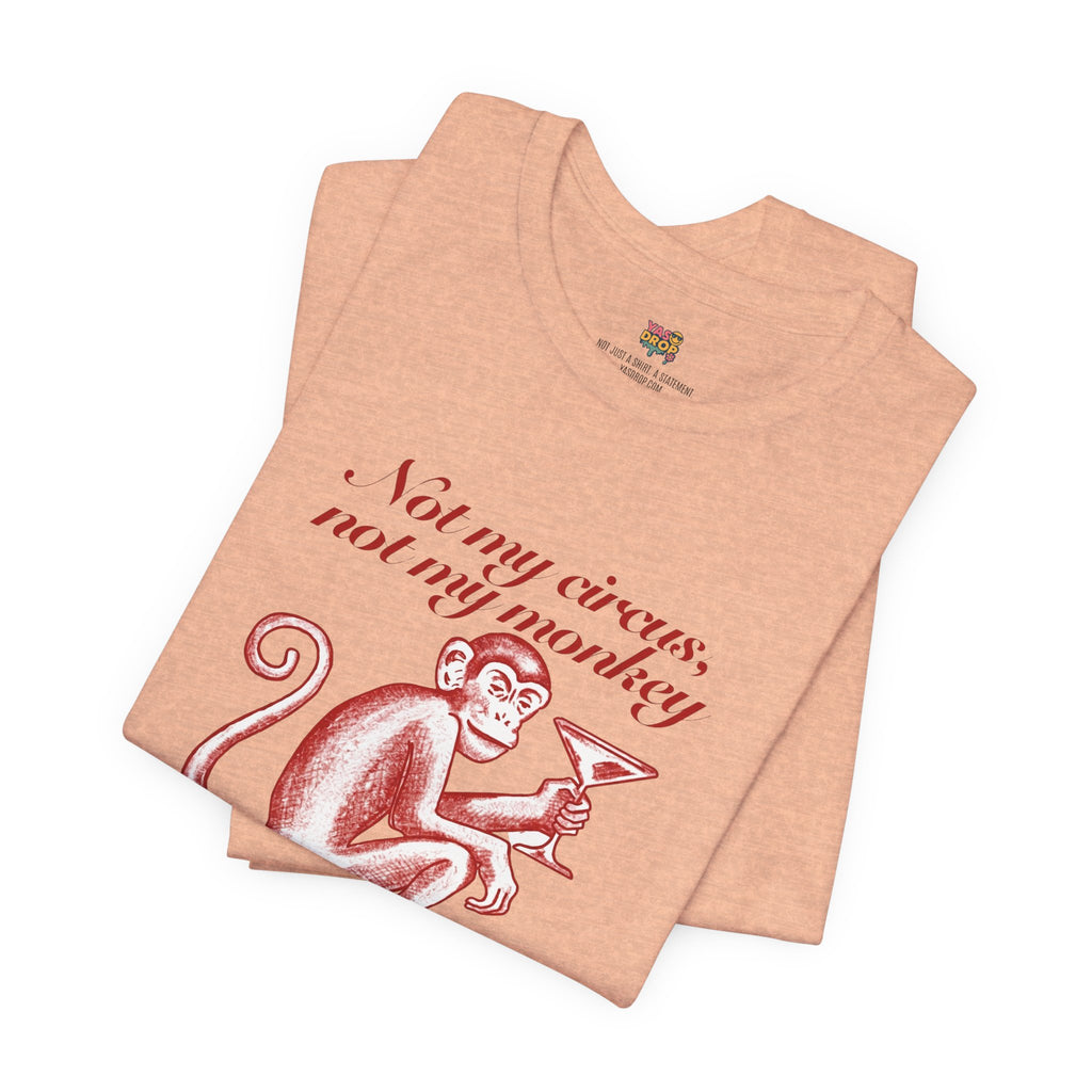Not My Circus Not My Monkey Graphic Tee - Ironic Vintage Streetwear T-Shirt