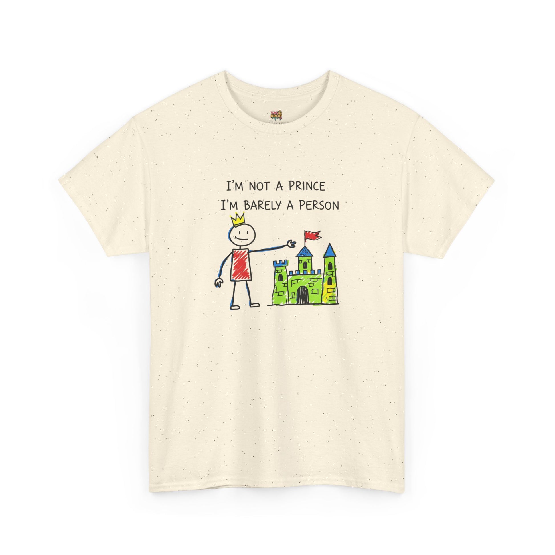 I'm Not A Prince, I'm Barely A Person - Relatable Stick Figure Tee