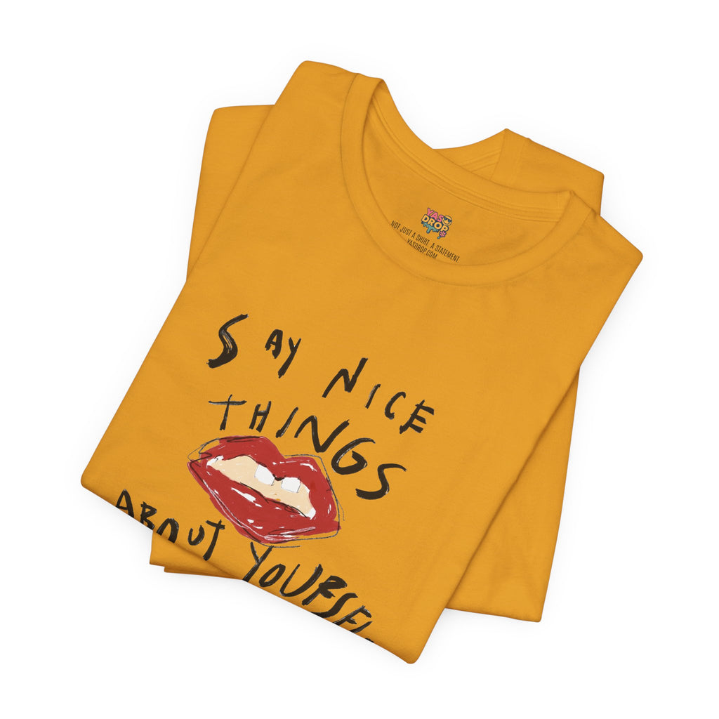 "Say Nice Things About Yourself" Graphic Tee – Artsy Aesthetic Affirmation Streetwear