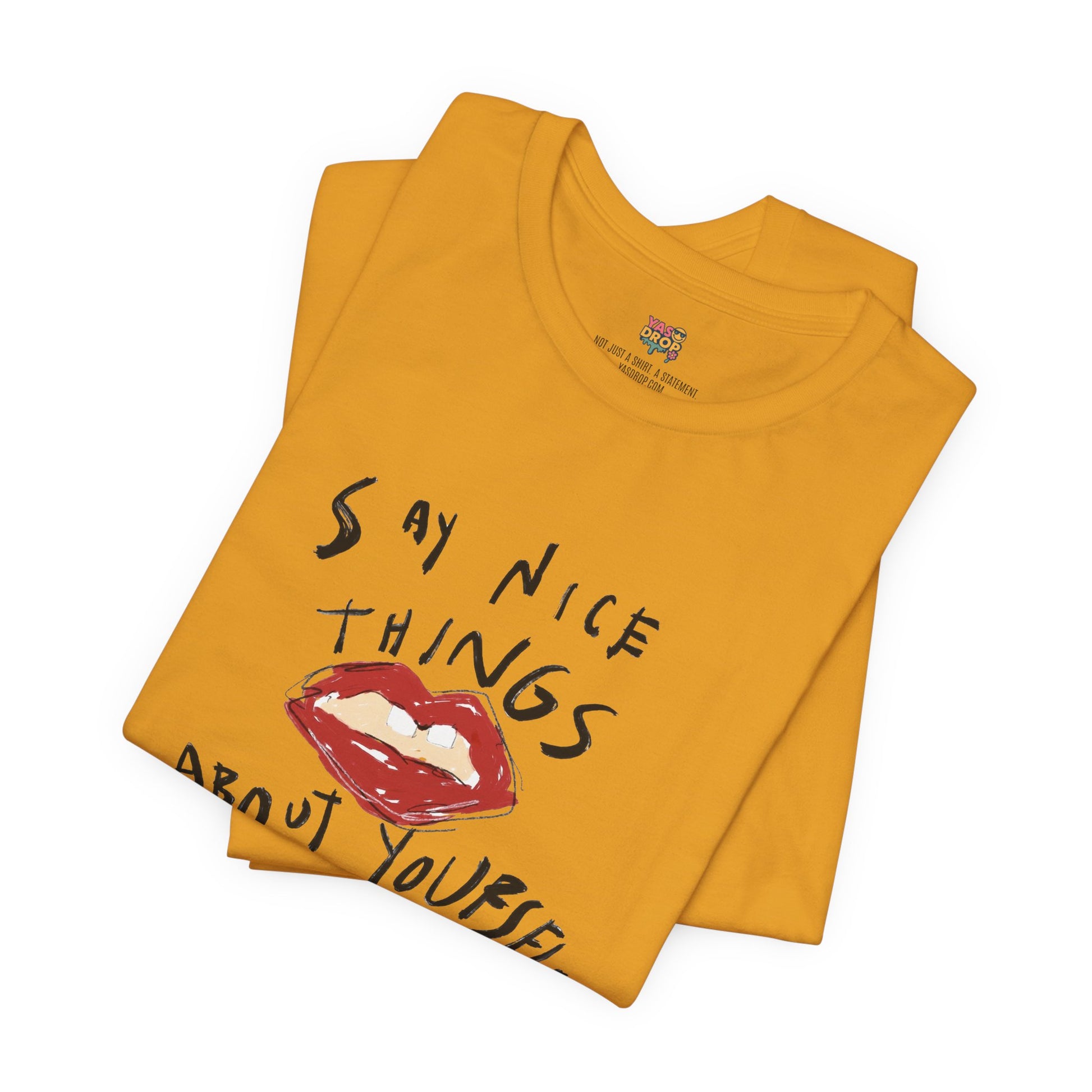 "Say Nice Things About Yourself" Graphic Tee – Artsy Aesthetic Affirmation Streetwear