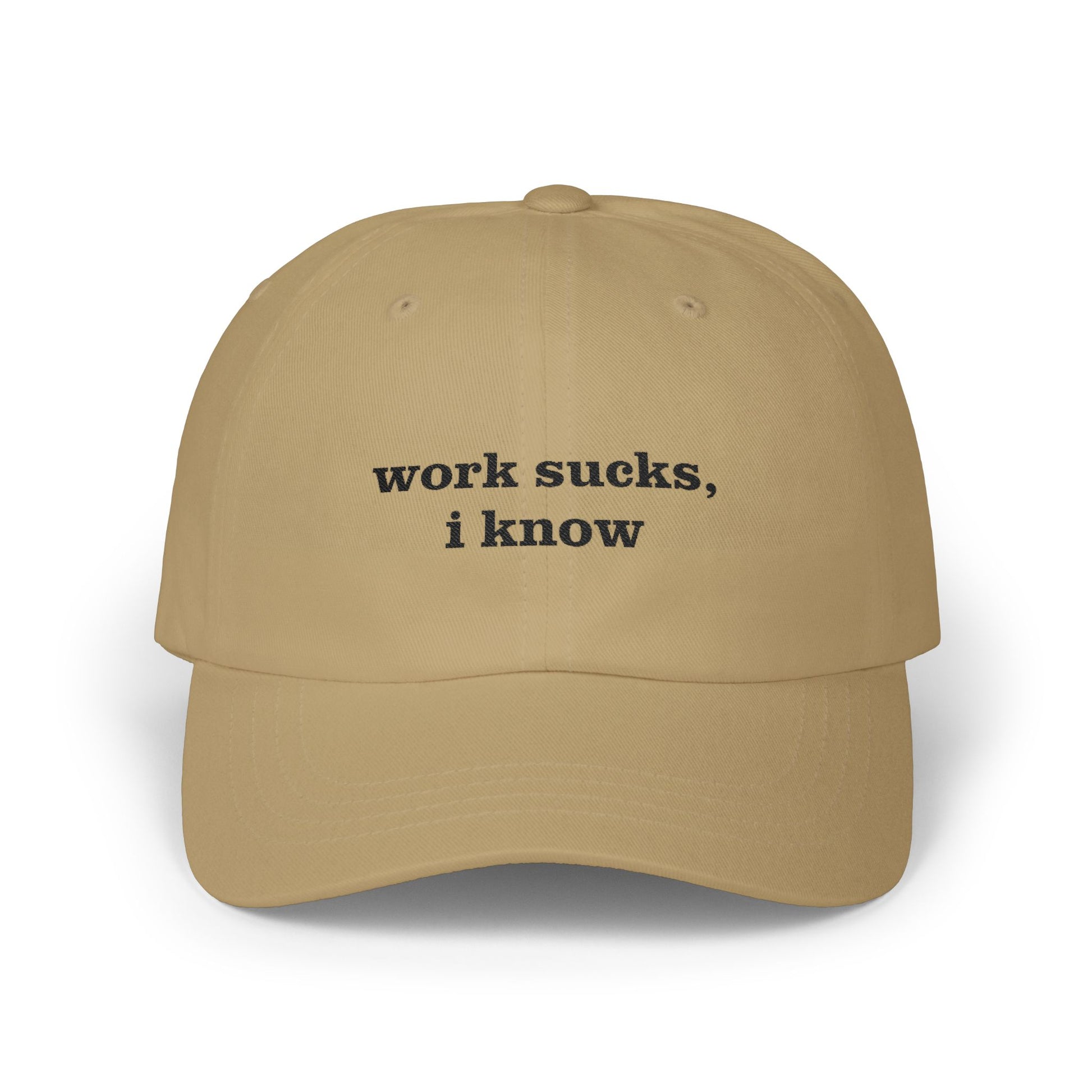 Premium Quality "Work sucks, I know" - Embroidered The "Yapper's Silent Treatment" Cap